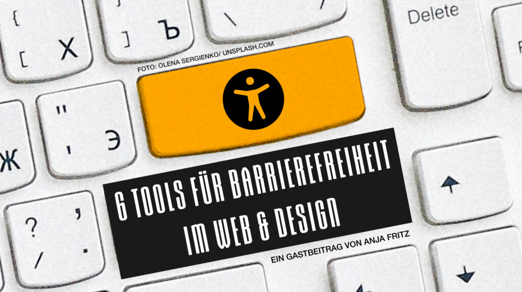 Gastbeitrag auf Webseite von Design Netzwerk. 6 Tools für Barrierefreiheit im Web & Design